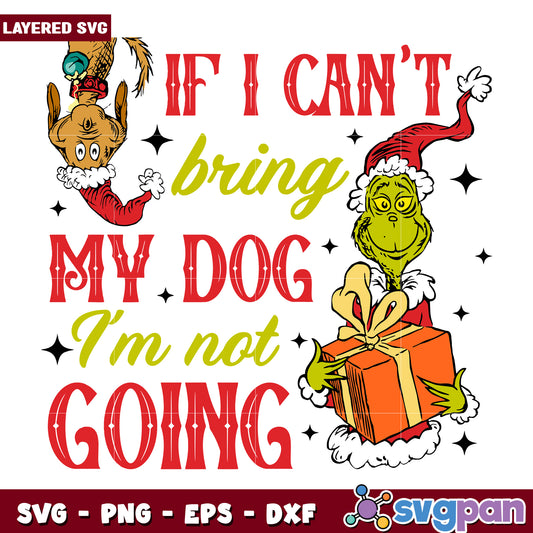 Grinch Max If I Cant Bring My Dog svg, christmas sotry svg, the grinch svg