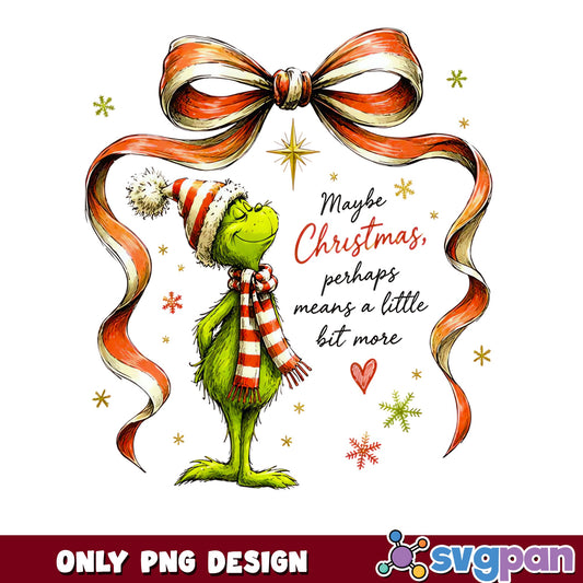 Grinch Christmas PNG, Maybe Christmas Means More, Grinch PNG