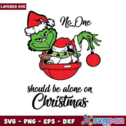 Grinch and Baby Yoda Christmas SVG design, no one should be alone