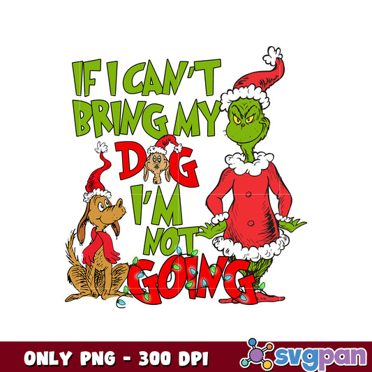 Grinch if I Can't bring my dog I'm not going png