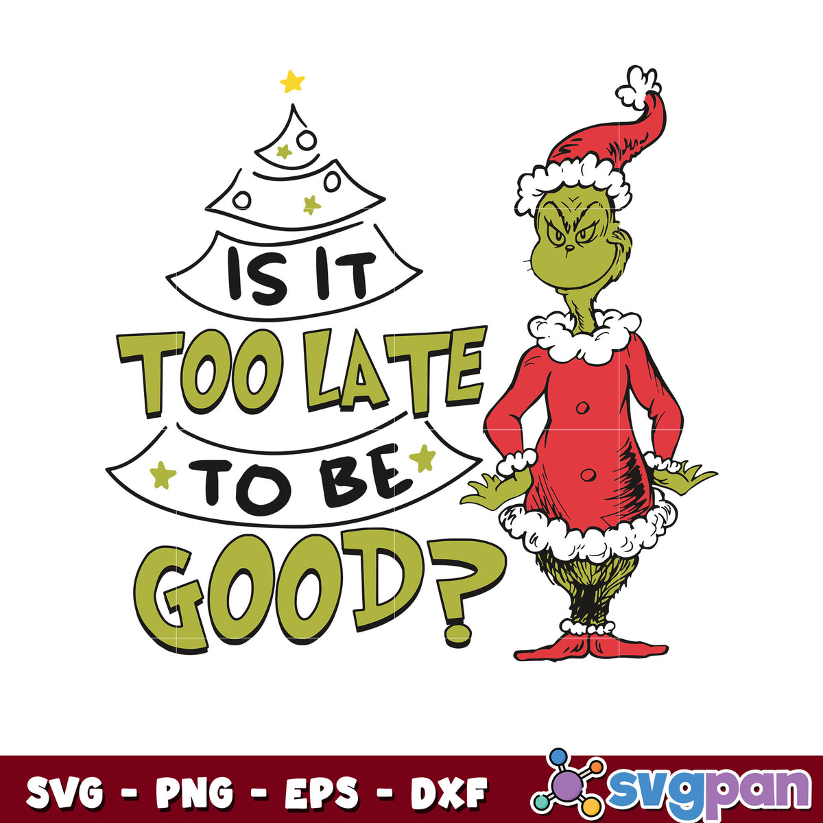 Grinch santa is it too late To be good svg