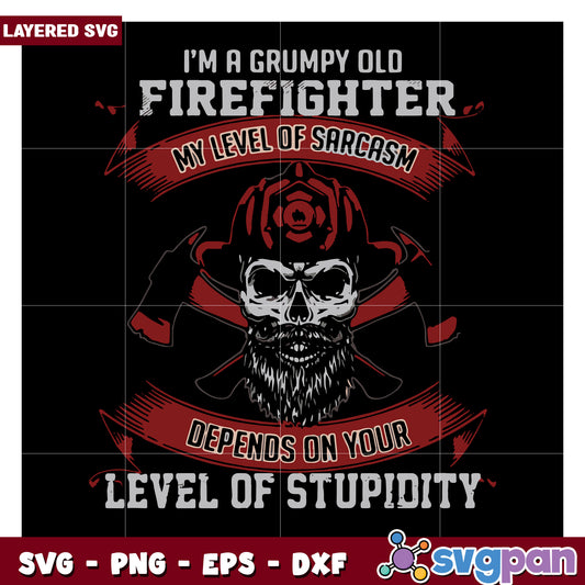 Grumpy Old Firefighter SVG Design, Sarcasm and Humor Theme Art