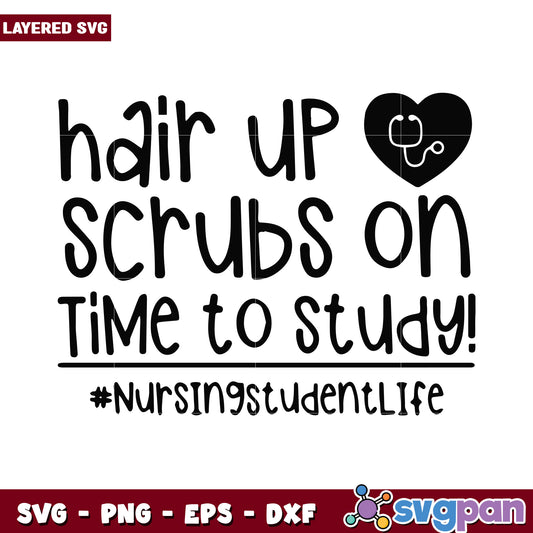 Hair Up Scrubs On Time to Study SVG Design for Nursing Students