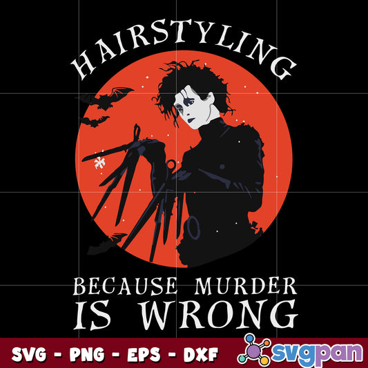 Hairstyling Because Murder is Wrong Halloween svg