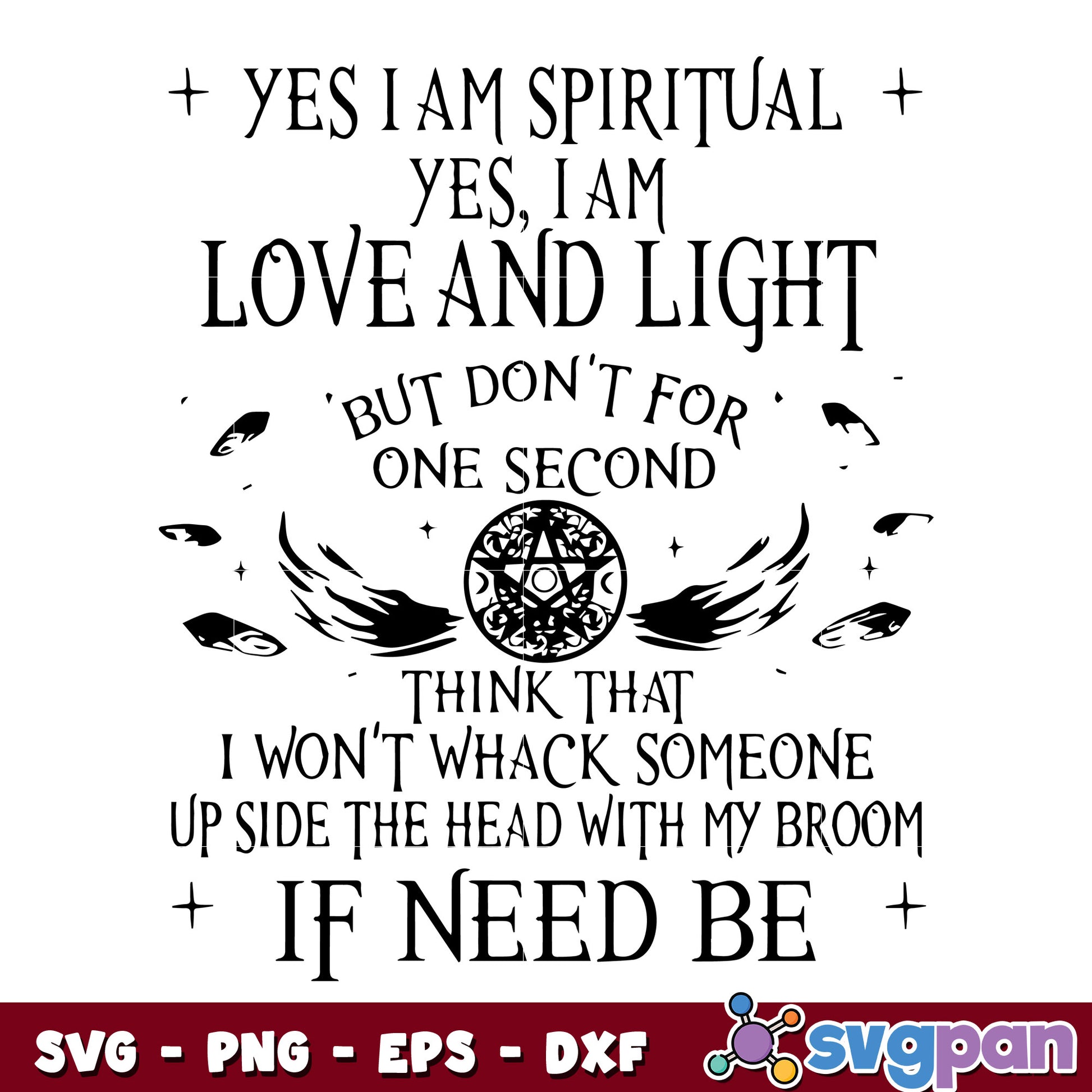 Halloween Witch Yes I Am Spiritual I Am Love And Light But Don’t For One Second svg