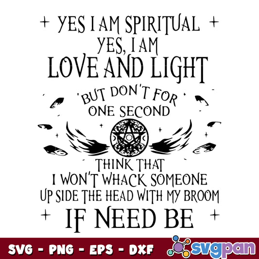 Halloween Witch Yes I Am Spiritual I Am Love And Light But Don’t For One Second svg