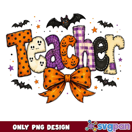 Halloween Teacher PNG, Spooky Teacher Bow Ghost Bat PNG, Teacher PNG