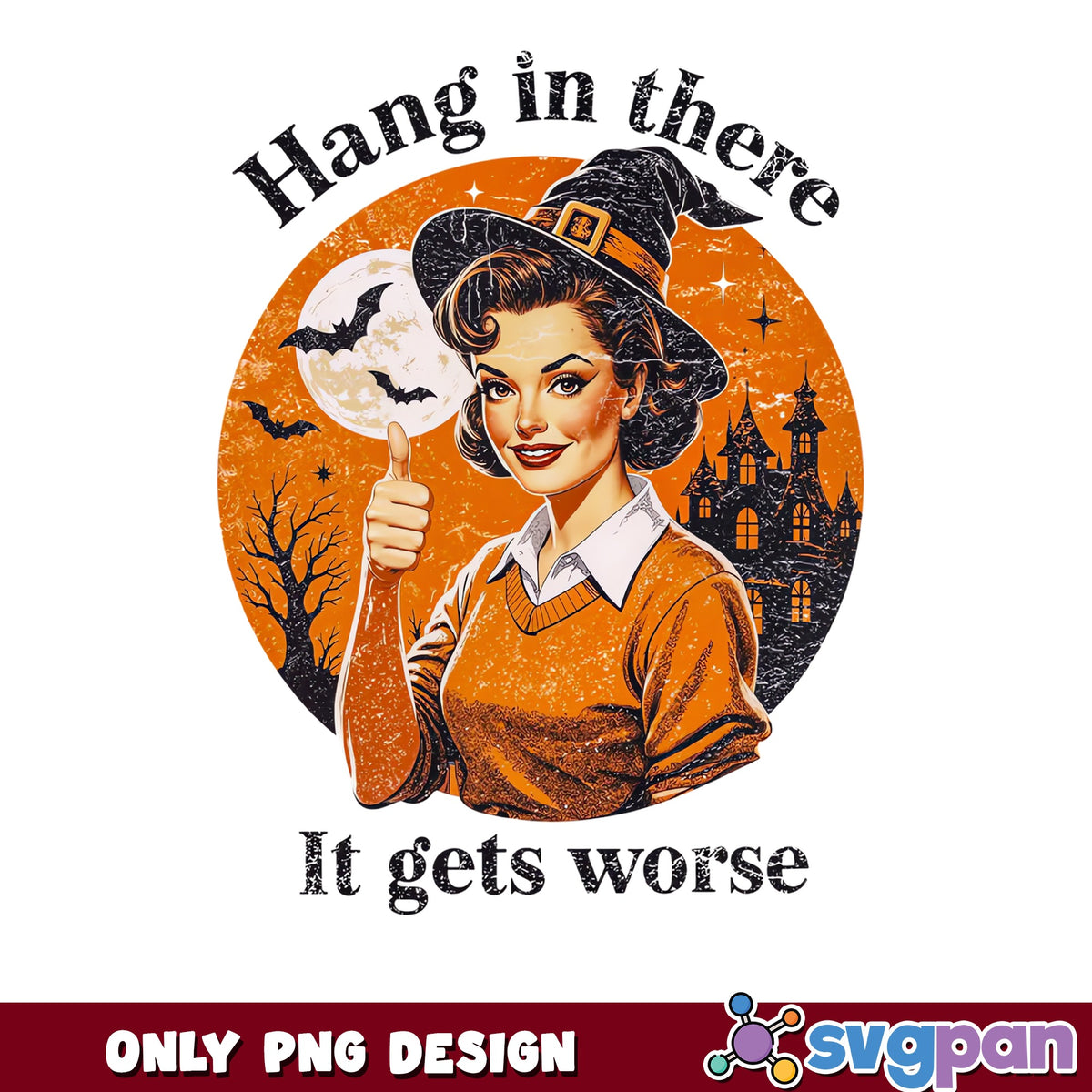 Hang In There It Gets Worse Halloween PNG, Witch PNG, Retro PNG