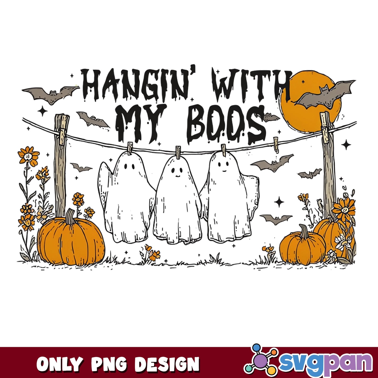 Hangin With My Boos Halloween PNG, Ghost PNG, Spooky PNG