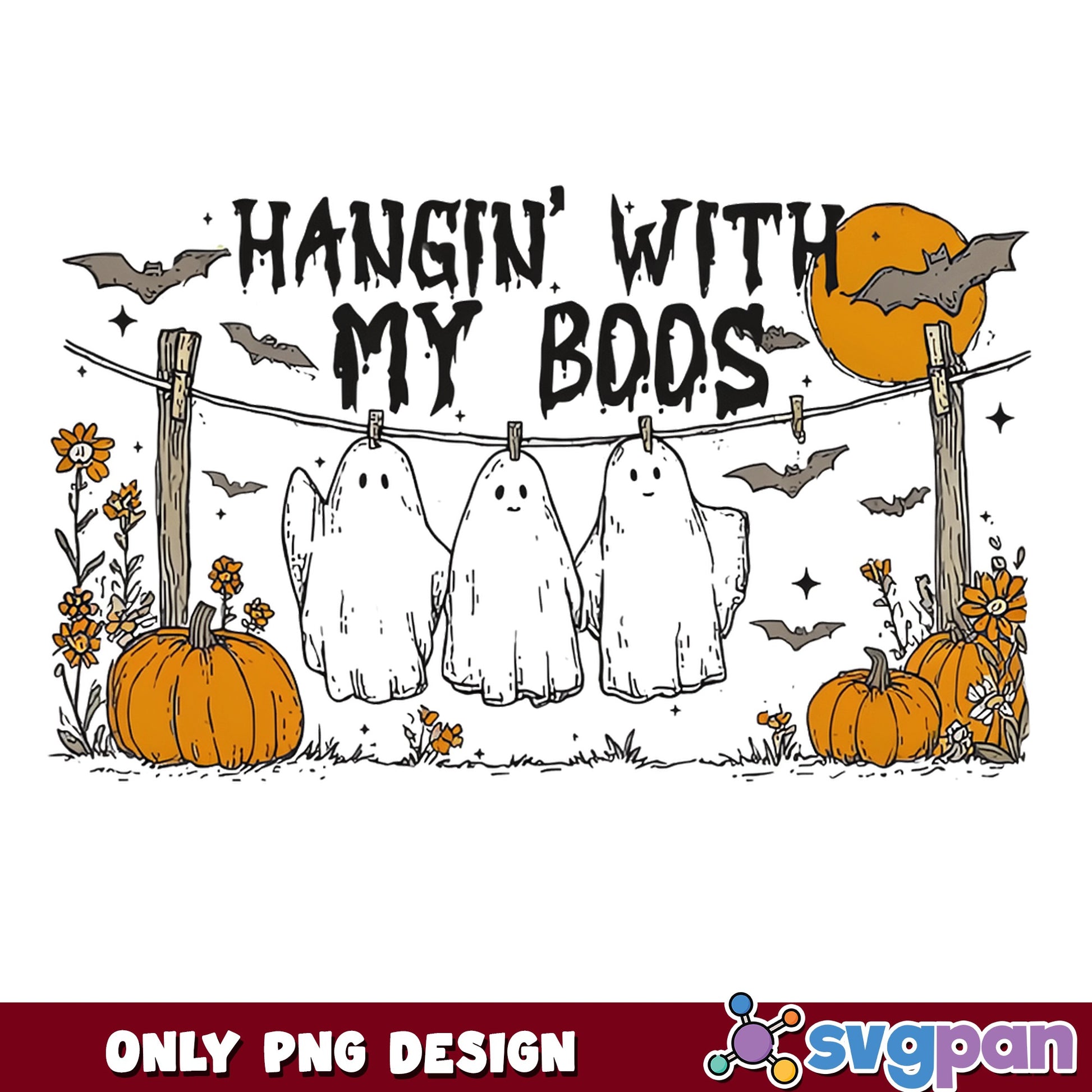 Hangin With My Boos Halloween PNG, Ghost PNG, Spooky PNG