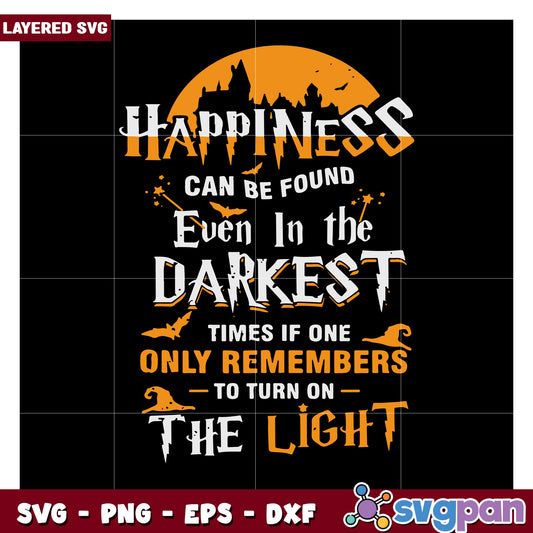 Happiness Can Be Found In The Darkest Times, Remember To Shine Light