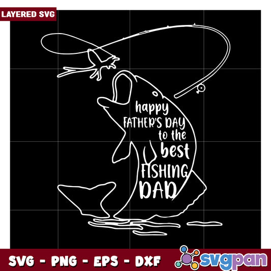 Happy Father's Day Fishing Design for SVG Products, Perfect Gift Idea