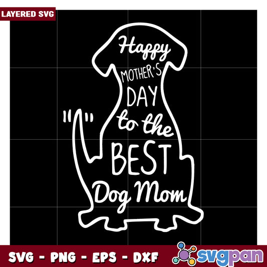 Happy Mothers Day to the Best Dog Mom SVG design for gifts, Perfect for crafting projects and DIY creations