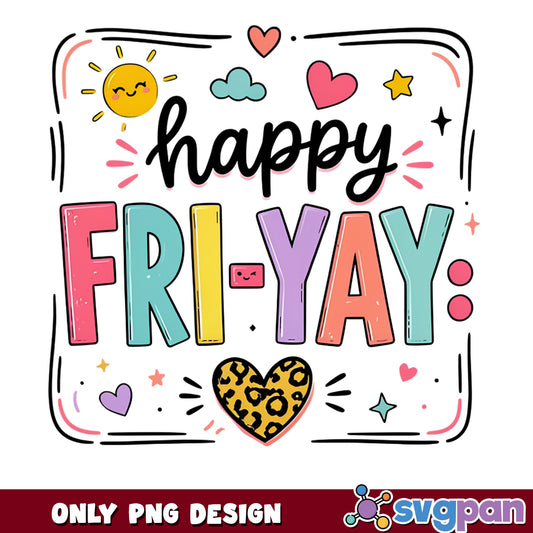 Happy Fri-Yay PNG, Friday Vibes Sublimation, Teacher PNG