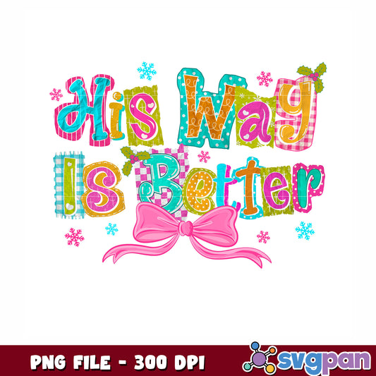 His way is better png, happy new year png, christmas designs png