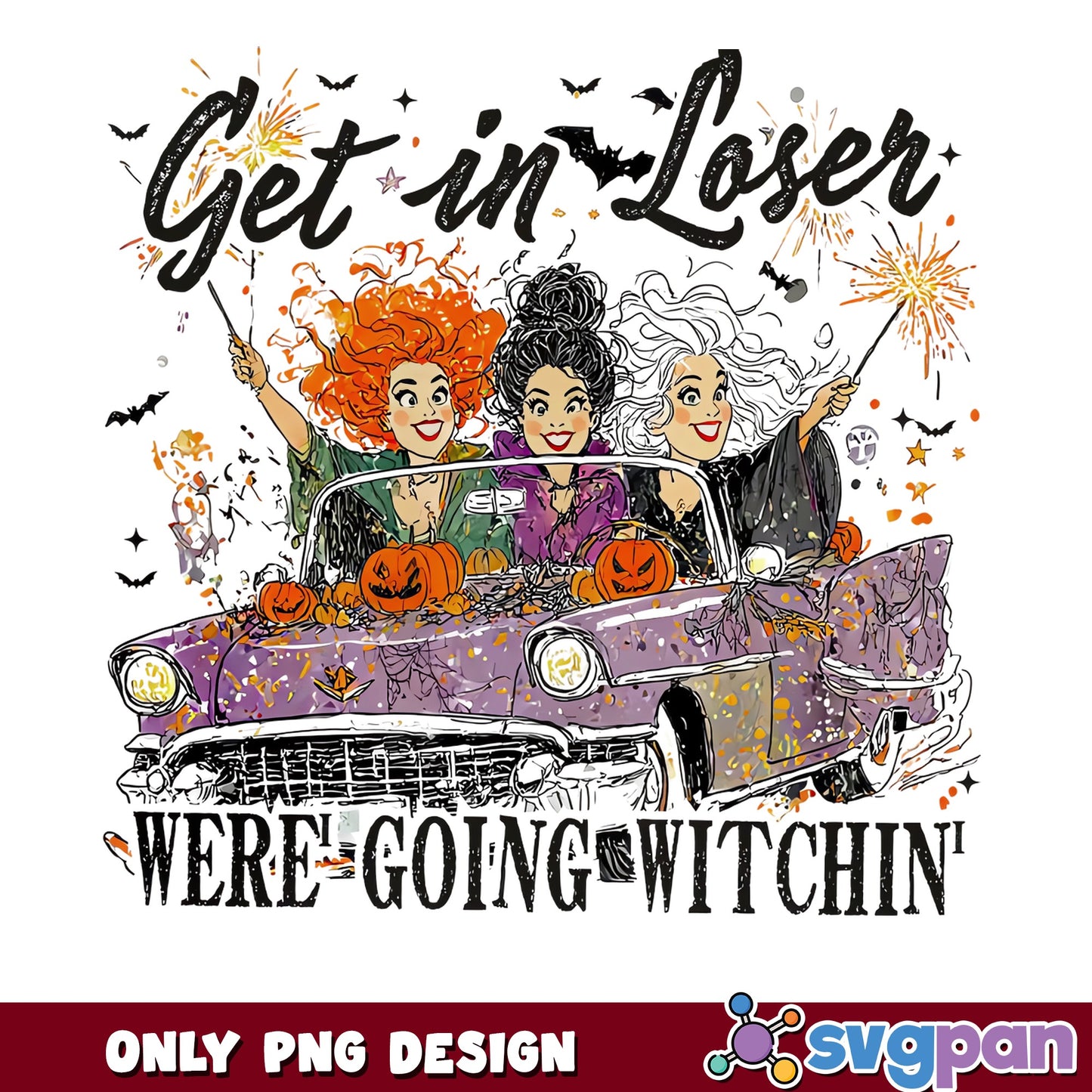 Hocus Pocus Get In Loser Were Going Witchin PNG, Halloween PNG, Witch PNG