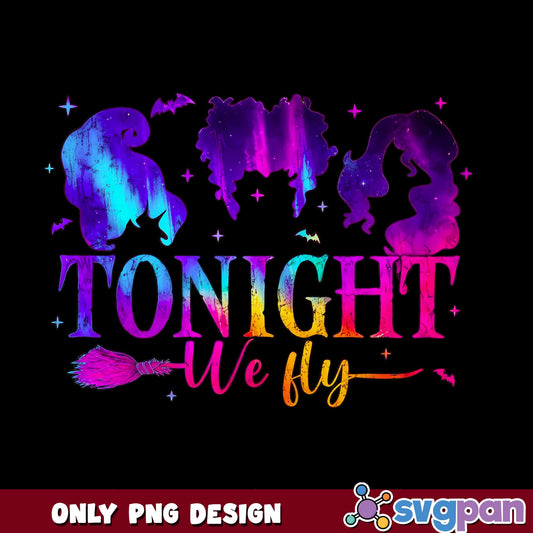 Hocus Pocus Tonight We Fly PNG, Sanderson Sisters PNG, Halloween PNG