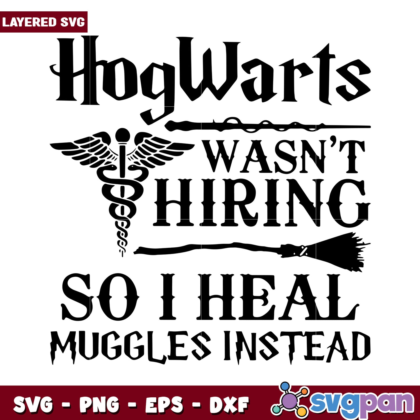 HogWarts Wasn't Hiring So I Heal Muggles Instead SVG Design