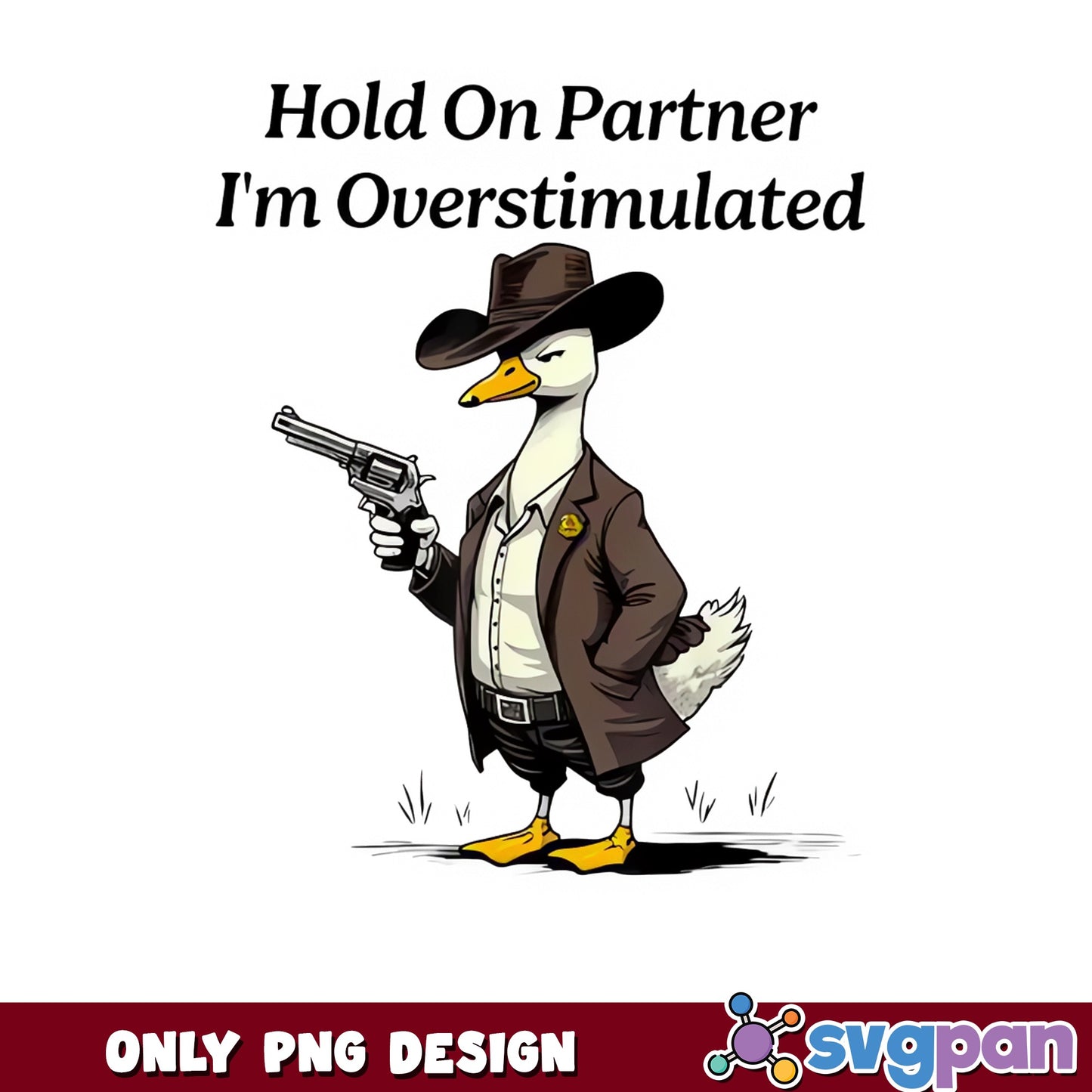 Hold On Partner Im Overstimulated PNG, Funny Duck PNG, Cowboy Duck PNG