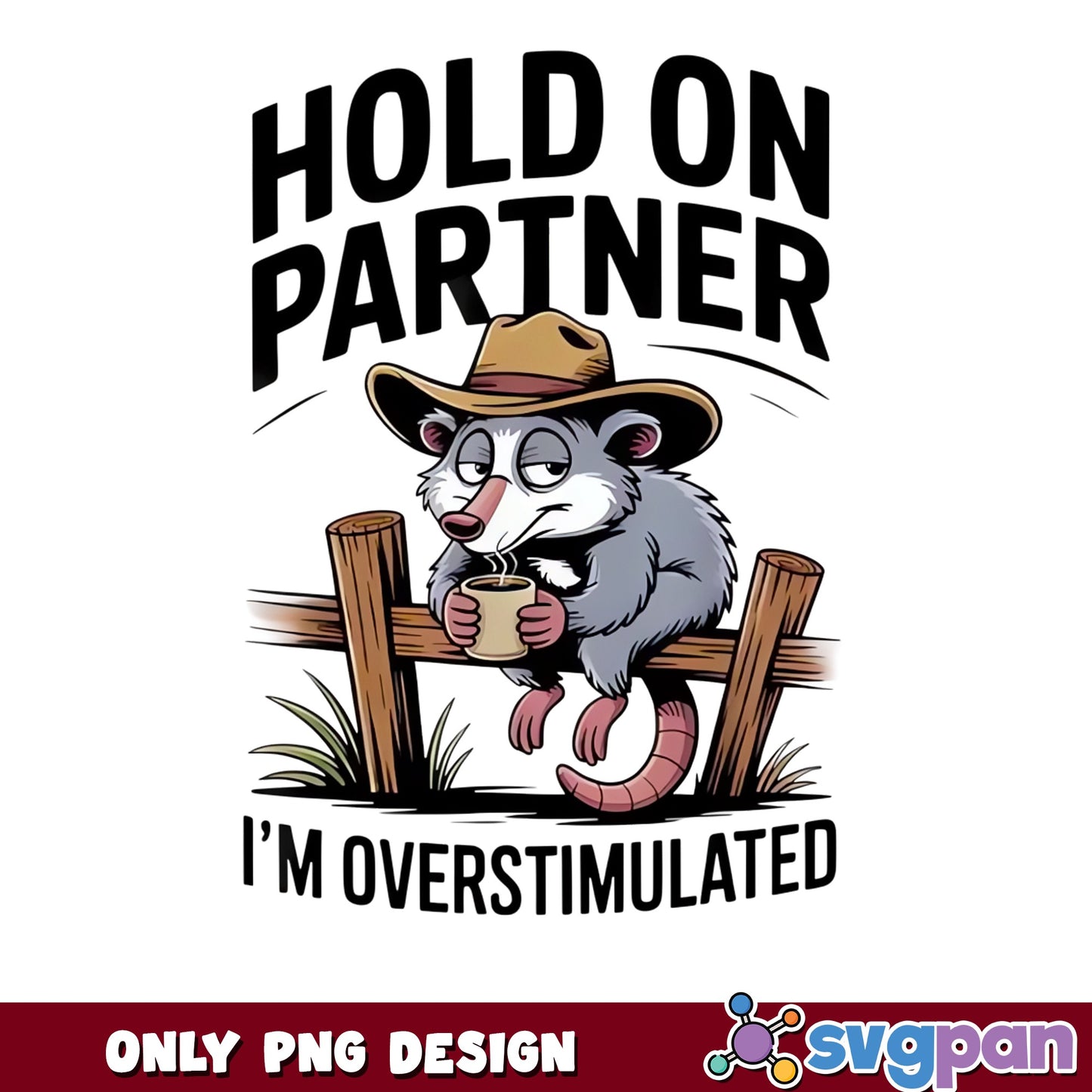 Hold On Partner Overstimulated Opossum PNG, Funny Cowboy PNG