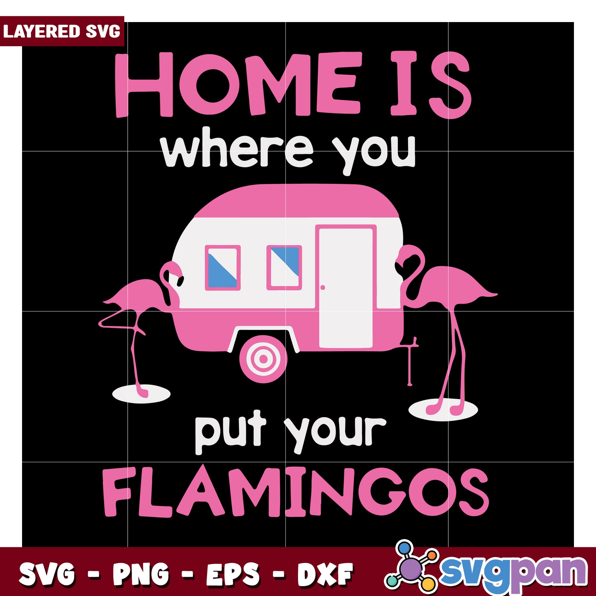 Home is where you put your flamingos, fun SVG design for décor