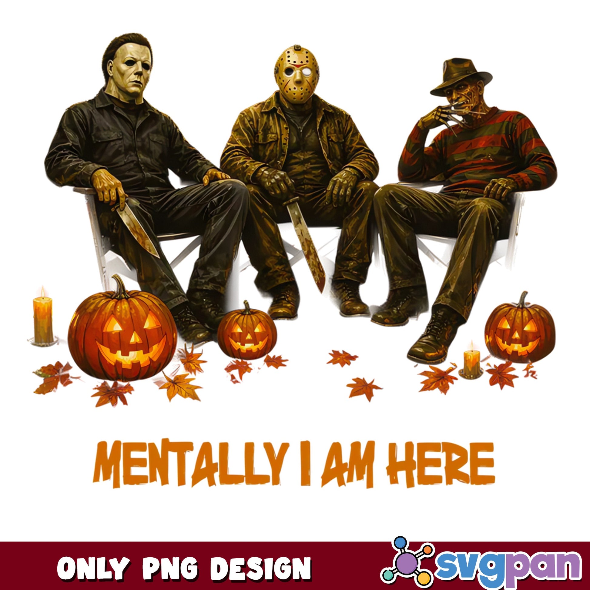 Horror Characters Mentally I Am Here PNG, Halloween PNG, Horror Movie PNG