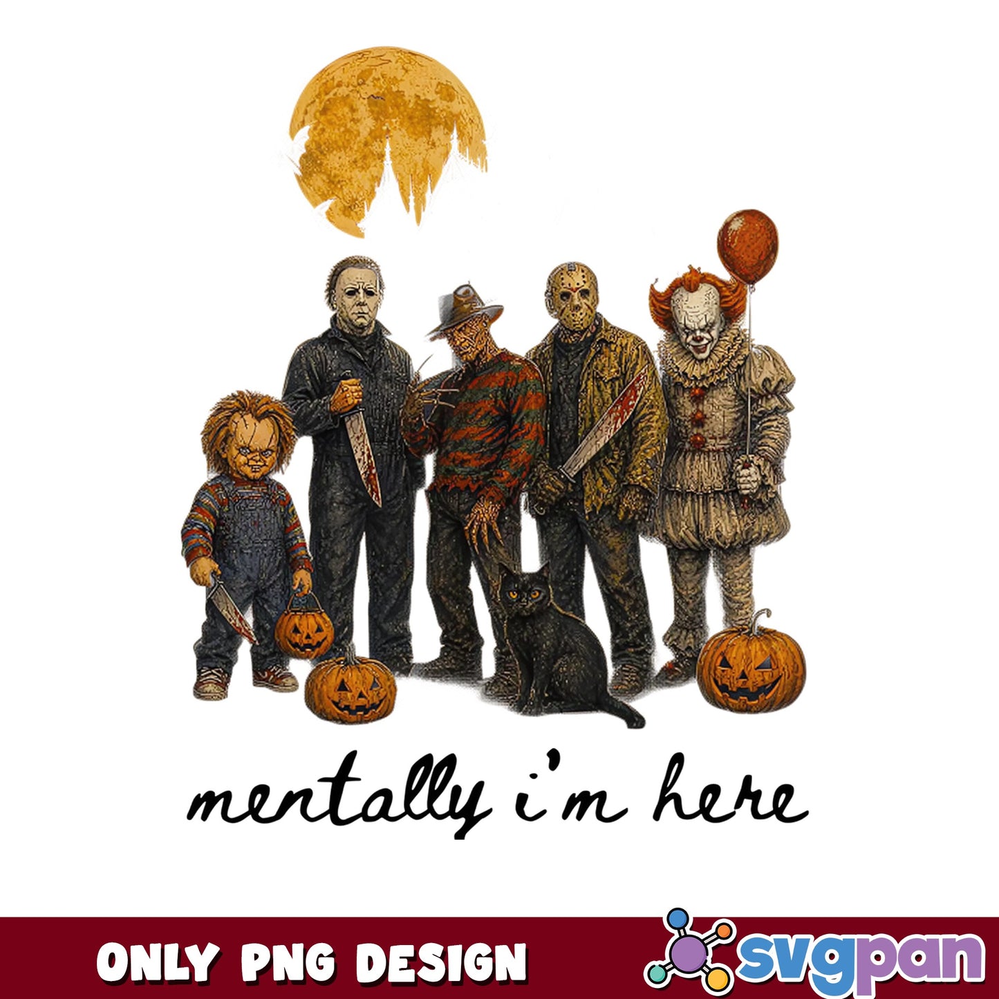 Horror Characters Mentally Im Here PNG, Halloween Horror PNG, Scary Movie PNG
