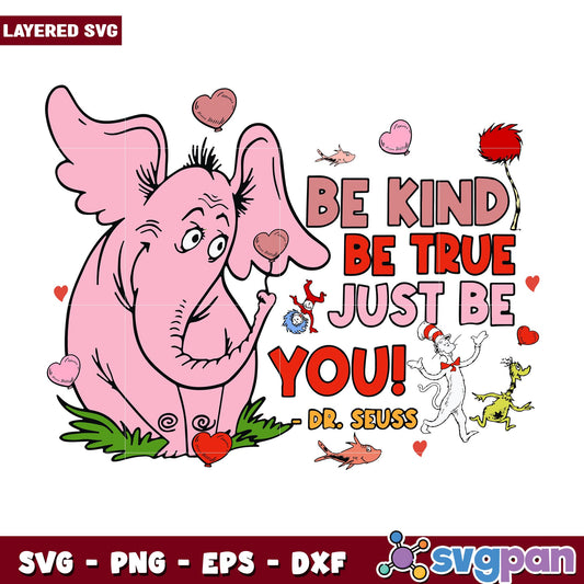 Horton Dr. Seuss Be Kind Be True Just Be You svg, Dr. seuss characters svg, digital dowload