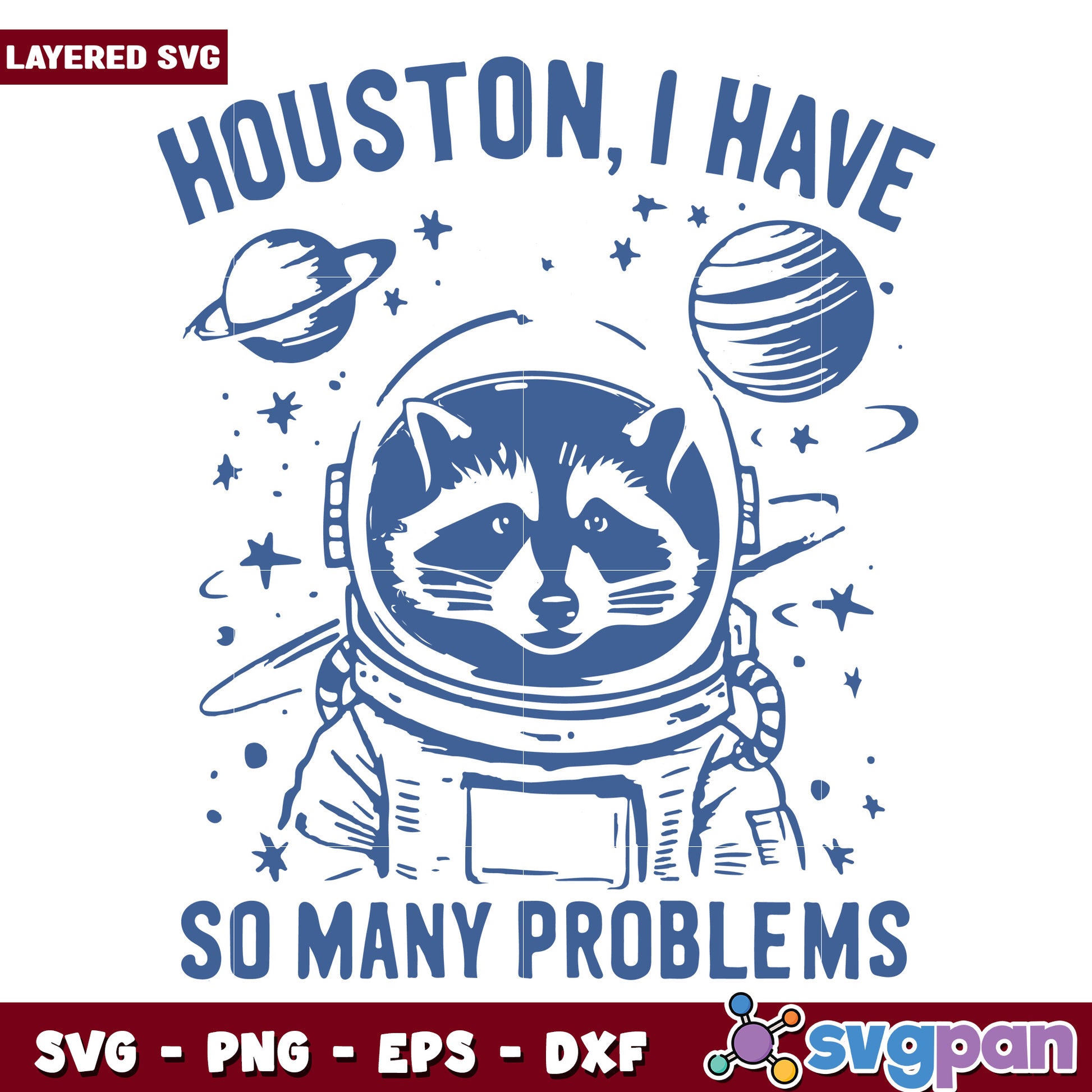 Houston so many problems svg, funny quotes svg, animal memes svg