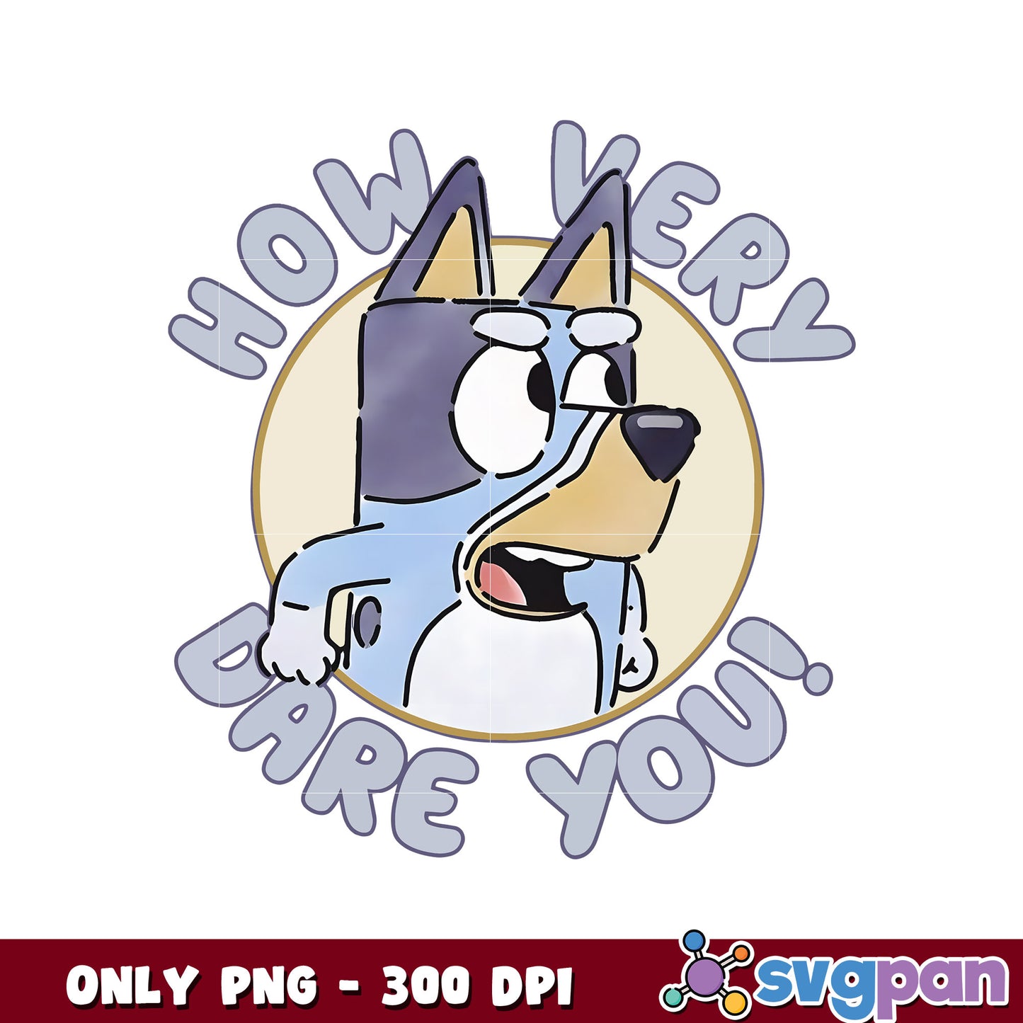 How very dare you cute bluey png, bluey dog png, bluey png