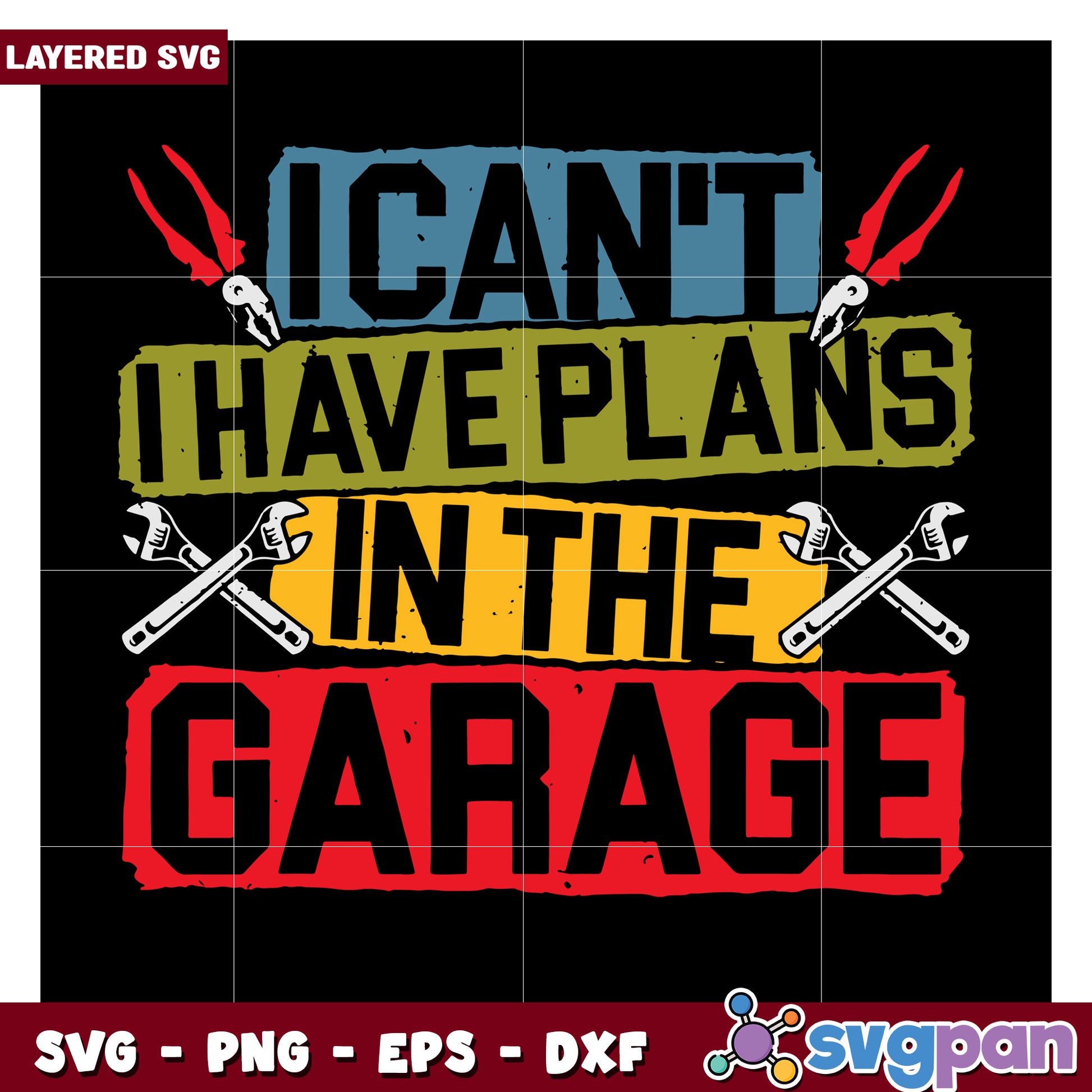 I Can’t Have Plans in the Garage, Fun SVG Design for DIY Projects