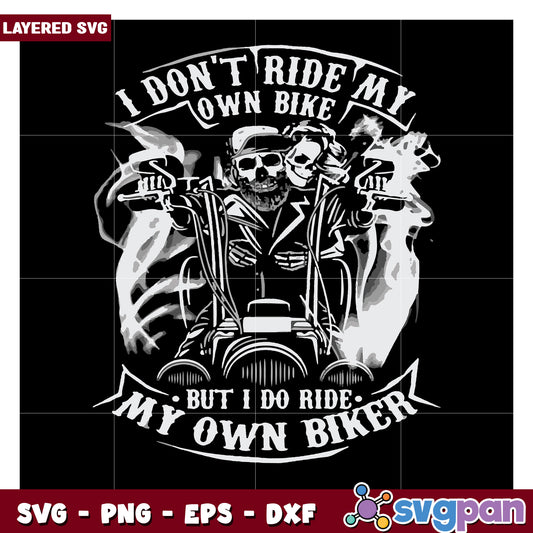 I Dont Ride My Own Bike SVG Design, Perfect for Biker Enthusiasts