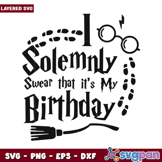 I Solemnly Swear That Its My Birthday SVG Design, Perfect for Celebrations