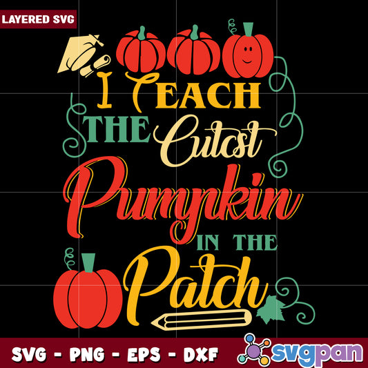 I Teach The Cutest Pumpkin In The Patch Teacher Halloween svg, halloween holiday svg, halloween characters svg