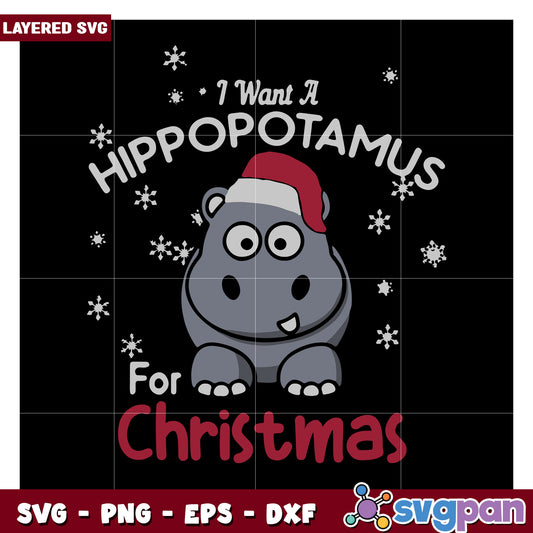 I Want a Hippopotamus for Christmas SVG, Fun Holiday Design for Kids