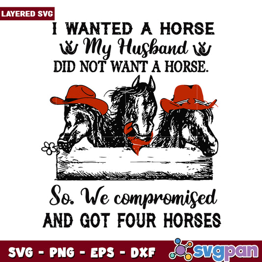 I Wanted a Horse, My Husband Did Not Want a Horse SVG Design