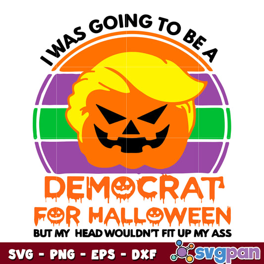 I Was Going To Be A Democrat For Halloween svg