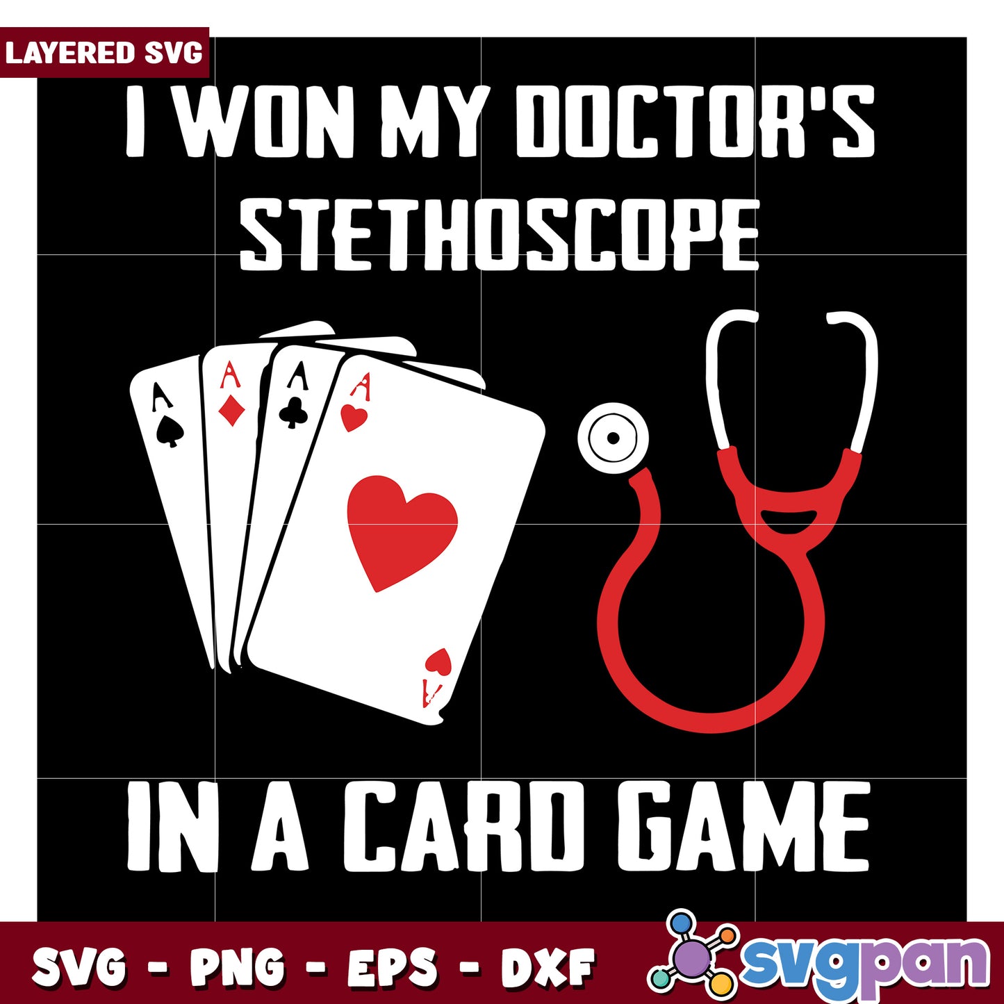 I Won My Doctor's Stethoscope in a Card Game, Fun SVG Design Template