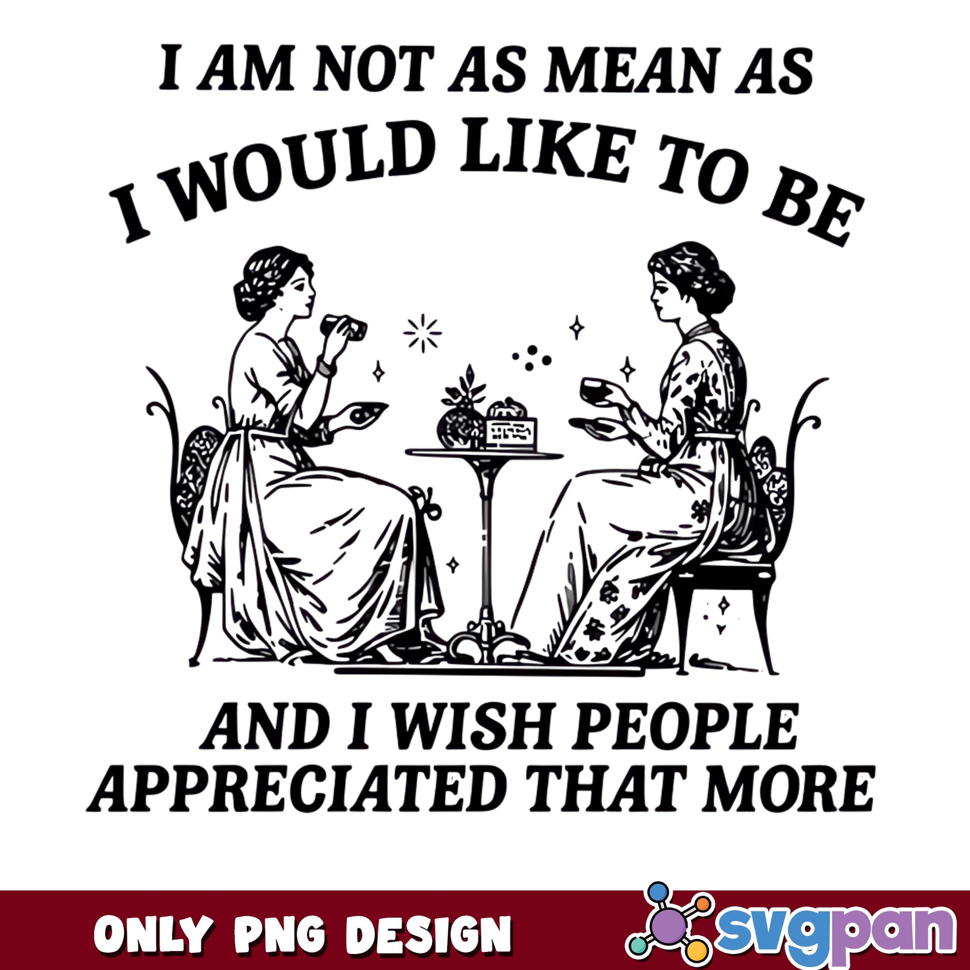 I Am Not As Mean As I Would Like To Be PNG, Funny Women PNG