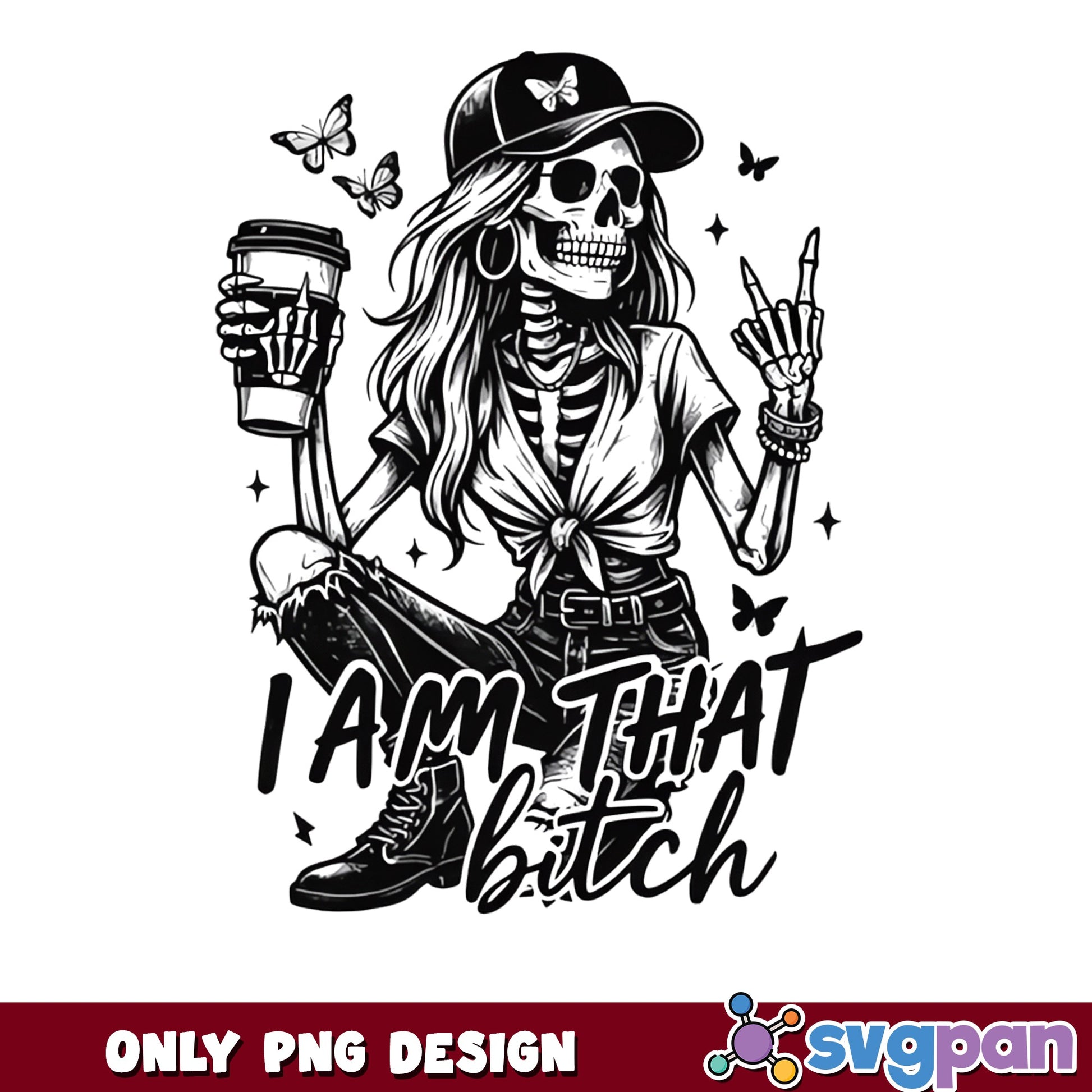 I Am That Bitch Skeleton PNG, Sassy Skull Coffee Girl PNG, Funny Women PNG
