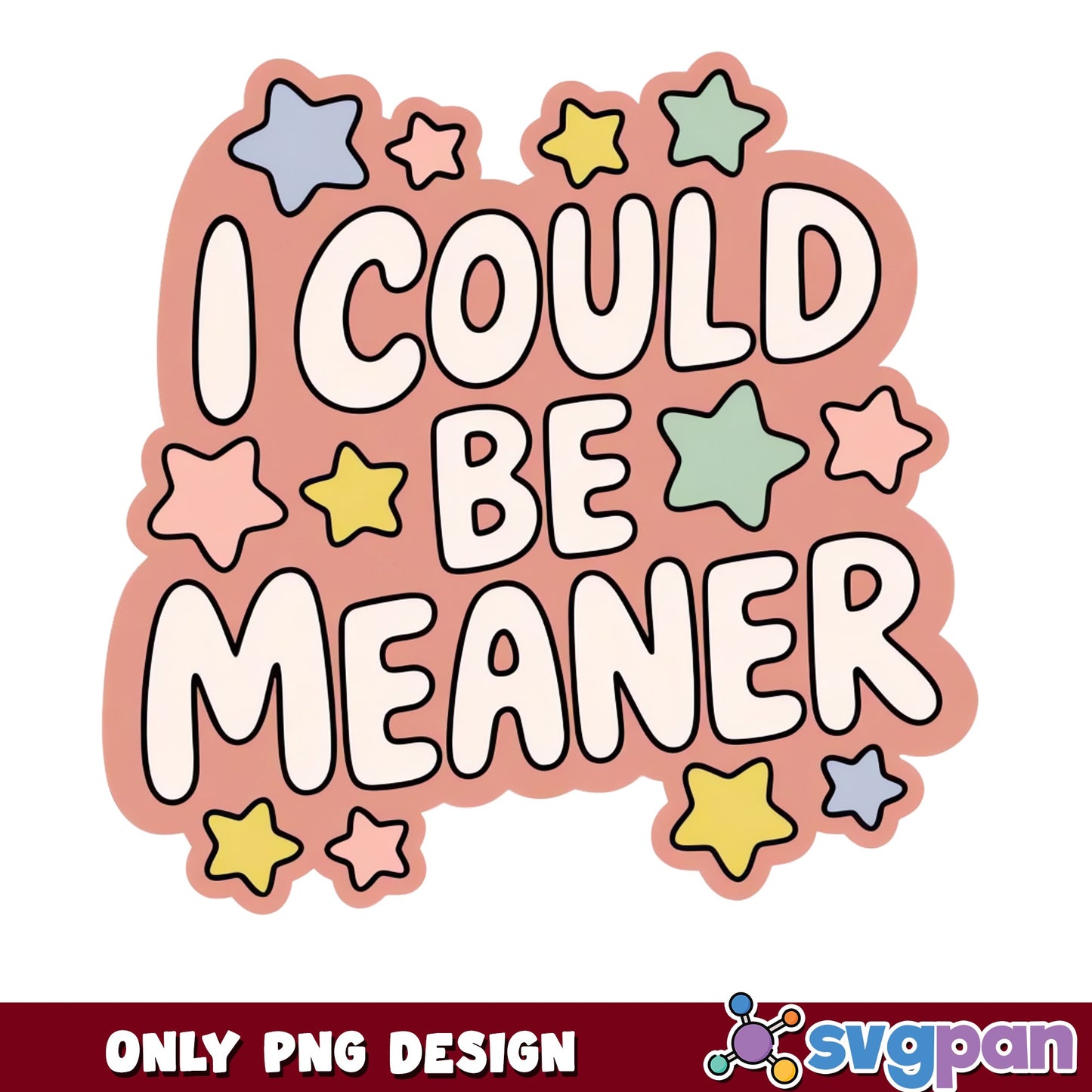 I Could Be Meaner PNG, Funny Sarcastic Quote PNG, Retro Stars PNG