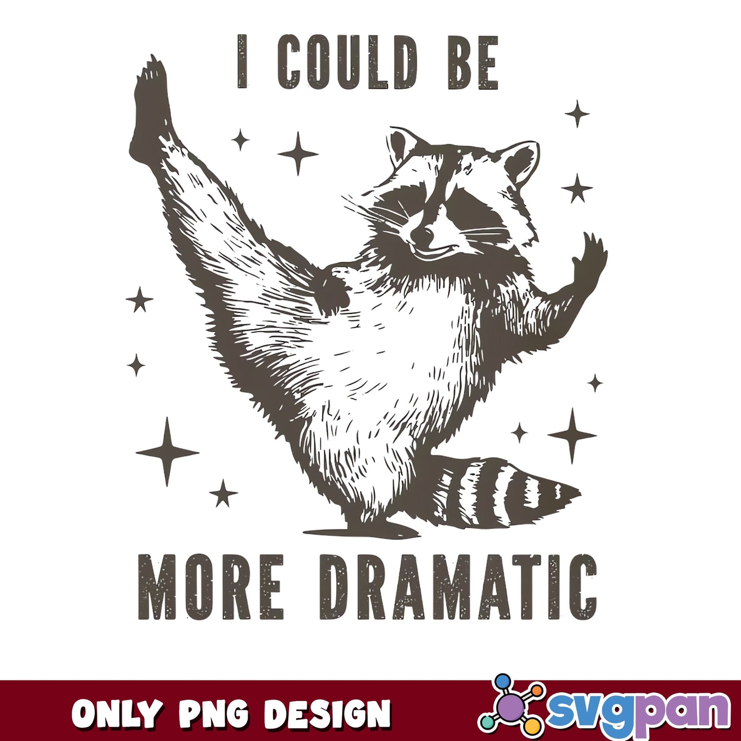 I Could Be More Dramatic Raccoon PNG, Funny Raccoon PNG, Sarcastic PNG