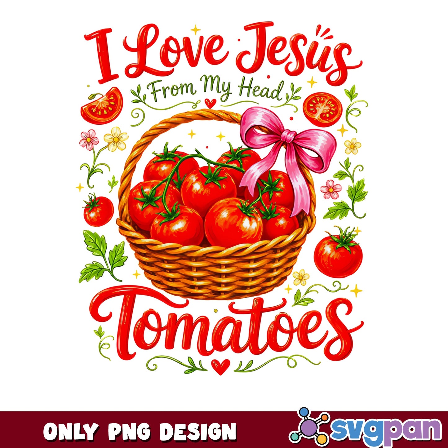 I Love Jesus From My Head Tomatoes PNG, Funny Christian PNG, Tomato Basket PNG