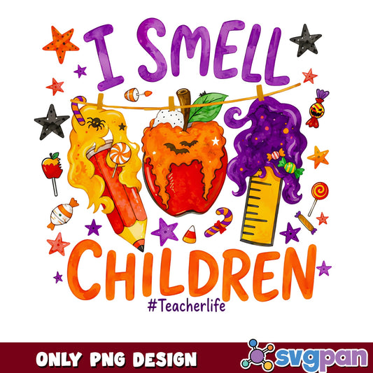 I Smell Children Teacher Life Halloween PNG, Teacher PNG, Halloween PNG