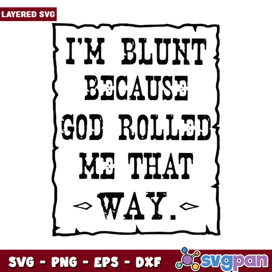 I'm Blunt Because God Rolled Me That Way, Layered SVG Design Art