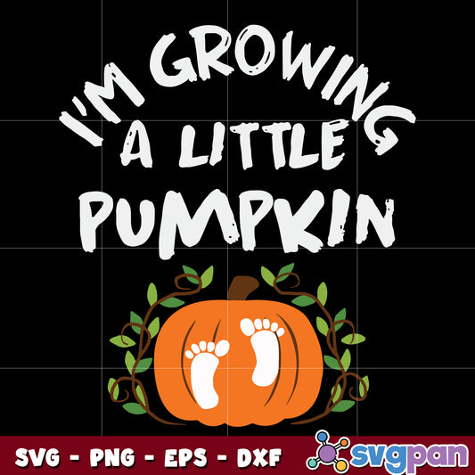 I’m Growing A Little  Pumpkin svg