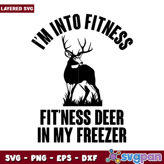I'm Into Fitness, Fit'ness Deer in My Freezer SVG Design