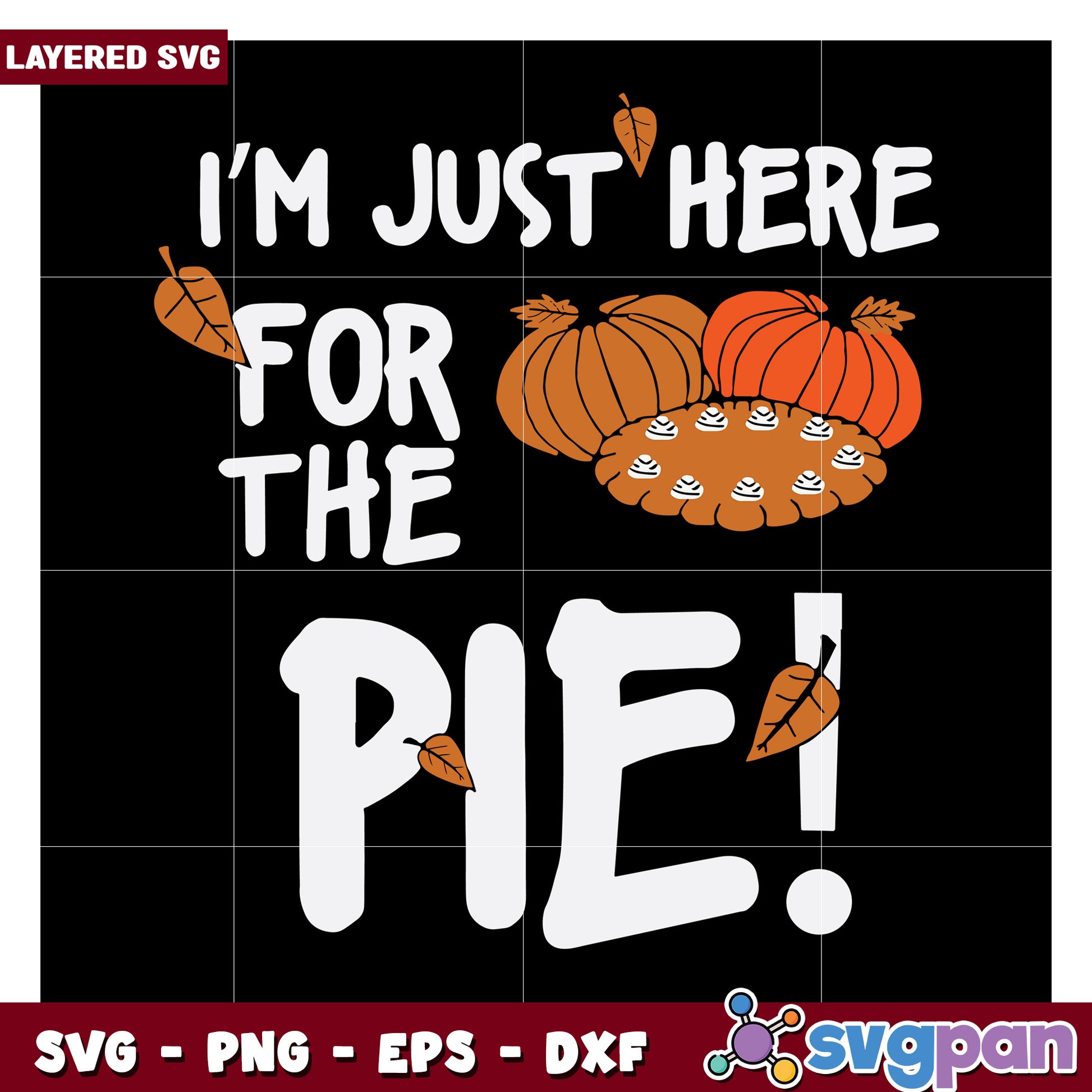 I'm Just Here for the Pie SVG Design, Perfect for Fall Crafts