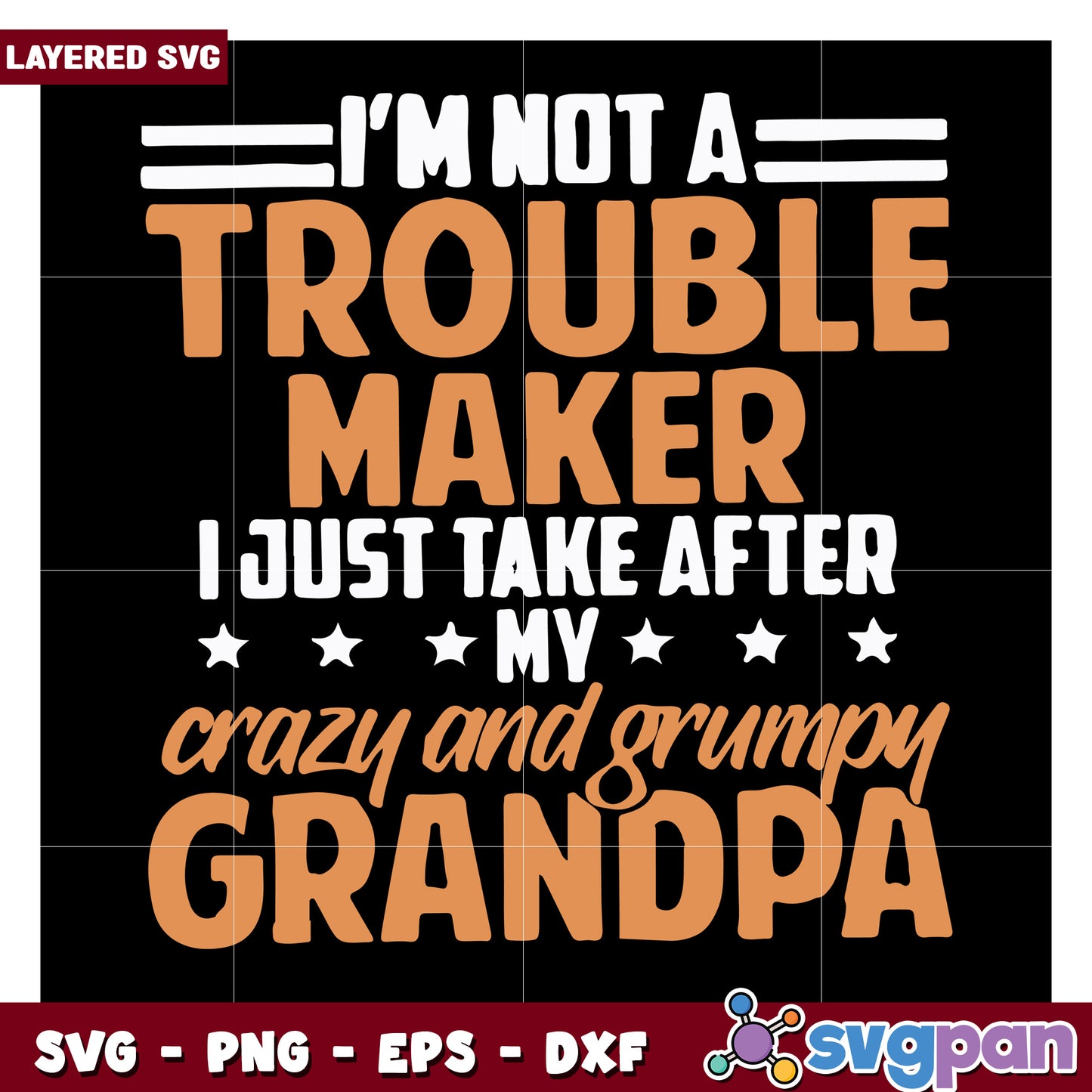 I'm Not a Troublemaker Design for Grandpa Lovers, Perfect for Crafts