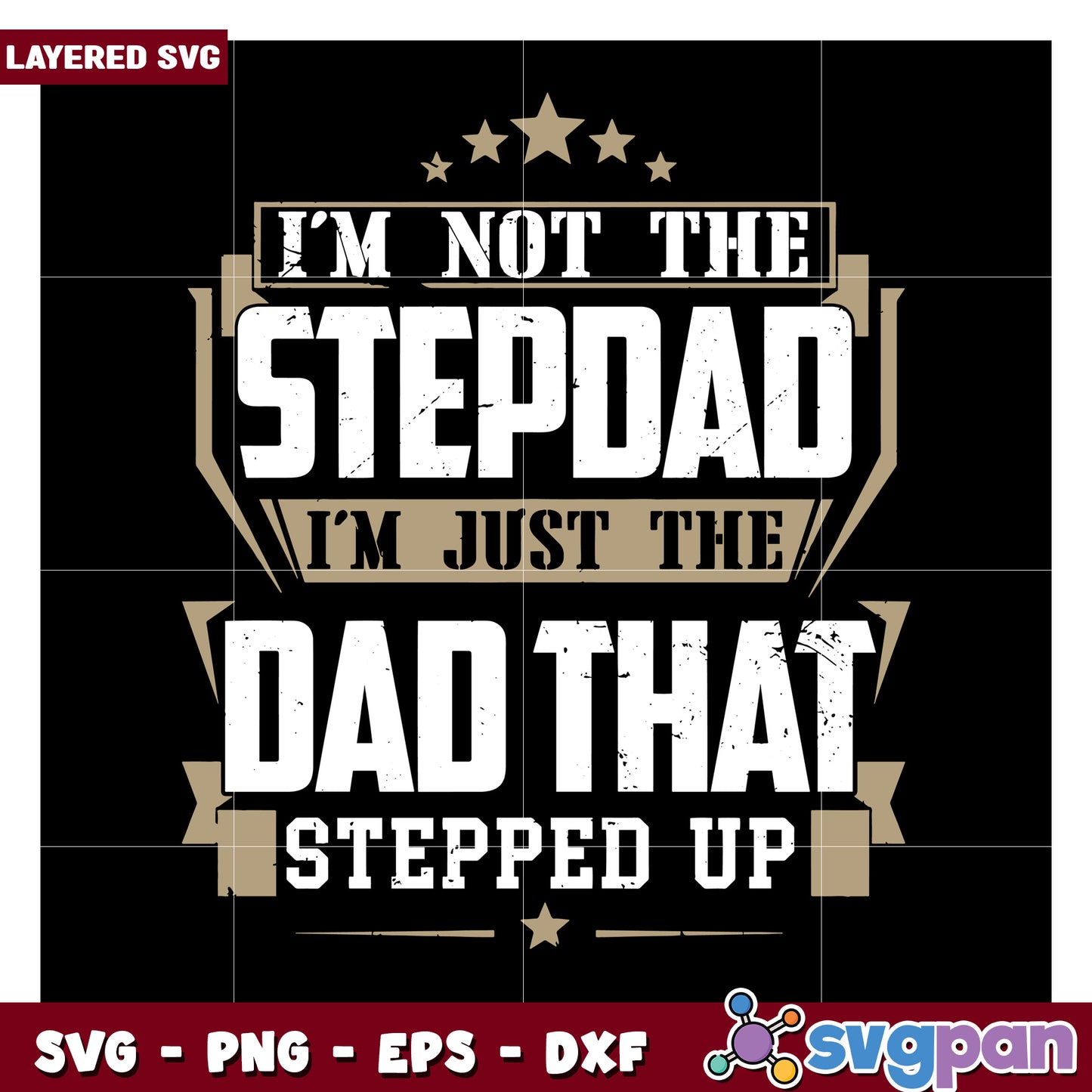 I'm Not the Stepdad I'm Just the Dad That Stepped Up SVG, Perfect Gift for Father's Day